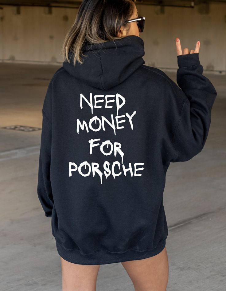 Need Money for Porsche Hoodie Unisex